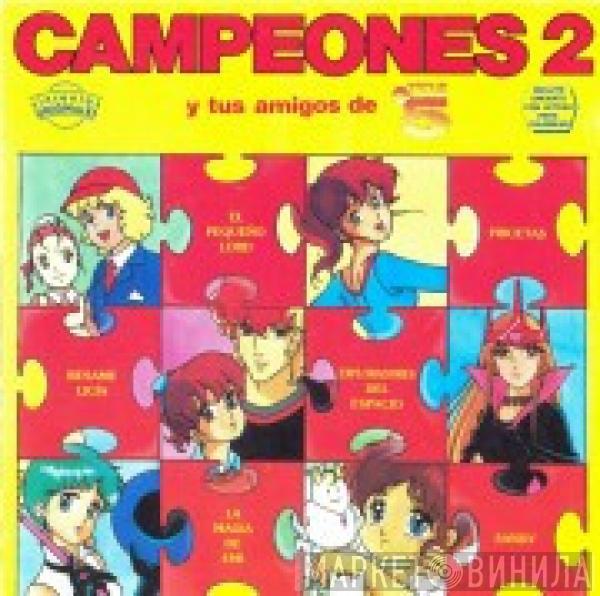  - Campeones / 2 Y Tus Amigos De Tele 5
