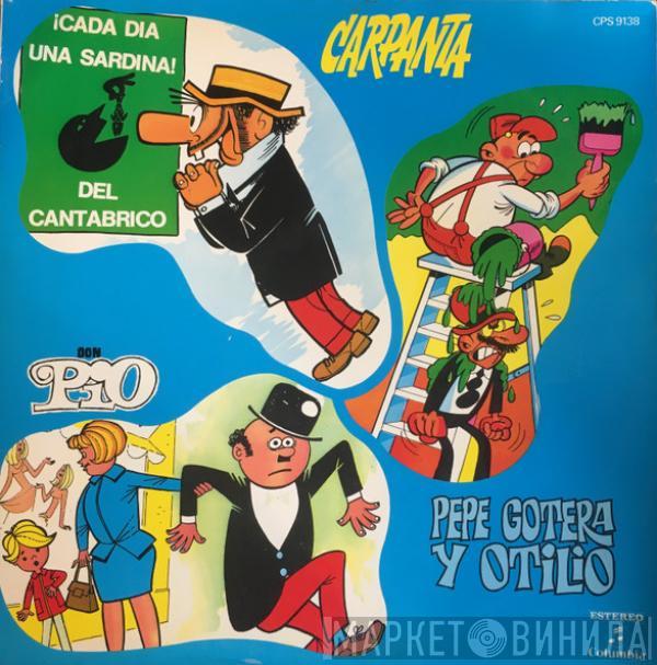  - Carpanta / Don Pio / Pepe Gotera Y Otilio