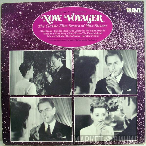 / Charles Gerhardt , National Philharmonic Orchestra  Max Steiner  - Now, Voyager - The Classic Film Scores Of Max Steiner