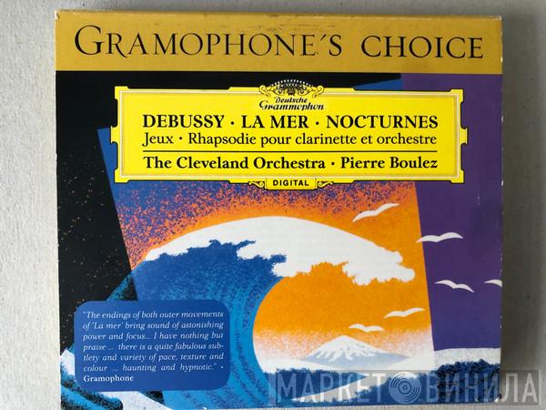/ Claude Debussy • The Cleveland Orchestra  Pierre Boulez  - La Mer • Nocturnes • Jeux • Rhapsodie Pour Clarinette Et Orchestre