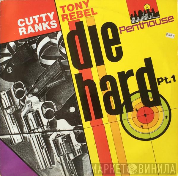 / Cutty Ranks  Tony Rebel  - Die Hard Pt. 1