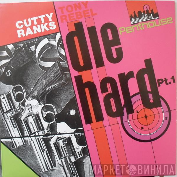 / Cutty Ranks  Tony Rebel  - Die Hard Pt. 1