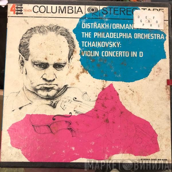 / David Oistrach , Eugene Ormandy , The Philadelphia Orchestra  Pyotr Ilyich Tchaikovsky  - Violin Concerto In D