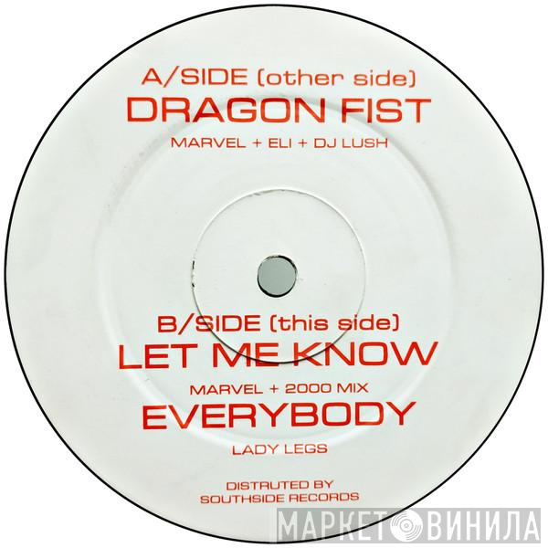  - Dragon Fist / Let Me Know / Everybody