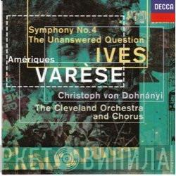 / Edgard Varèse - Charles Ives , The Cleveland Orchestra  Christoph von Dohnányi  - Amériques - Symphony No. 4 - The Unanswered Question