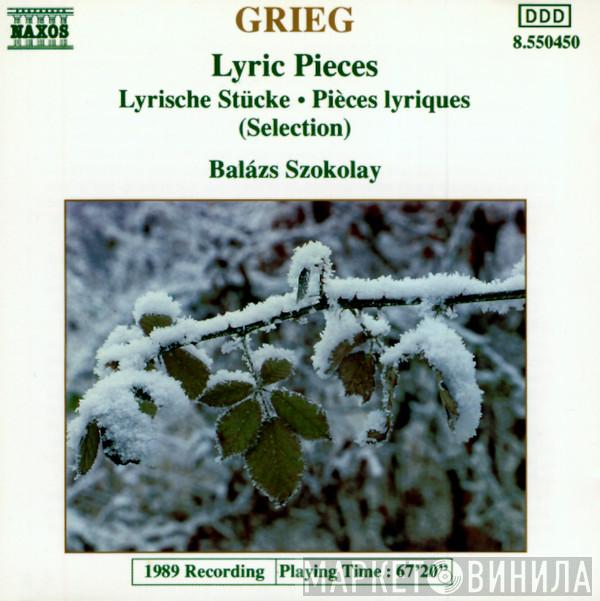 / Edvard Grieg  Balázs Szokolay  - Lyric Pieces . Lyrische Stücke . Pièces Lyriques (Selection)