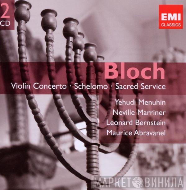 / Ernest Bloch , Yehudi Menuhin , Sir Neville Marriner , Leonard Bernstein  Maurice de Abravanel  - Violin Concerto • Schelomo • Sacred Service