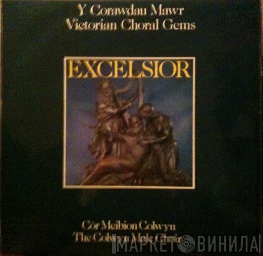  - Excelsior - Y Corawdau Mawr / Victorian Choral Gems