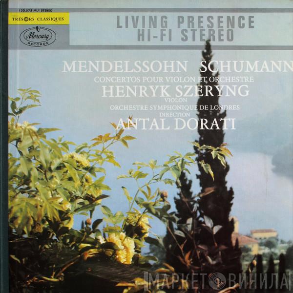 / Felix Mendelssohn-Bartholdy , Robert Schumann , Henryk Szeryng , The London Symphony Orchestra  Antal Dorati  - Concertos Pour Violon Et Orchestre