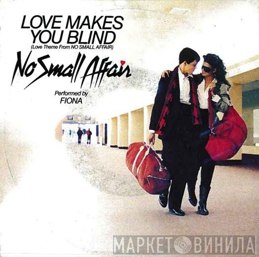 / Fiona   Chrissy Faith  - Love Makes You Blind (Love Theme From No Small Affair)