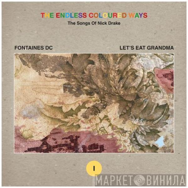 / Fontaines D.C.  Let's Eat Grandma  - The Endless Coloured Ways: The Songs Of Nick Drake (I)