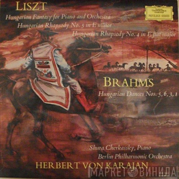 / Franz Liszt - Johannes Brahms , Herbert von Karajan , Berliner Philharmoniker  Shura Cherkassky  - Hungarian Fantasy For Piano And Orchestra; Hungarian Rhapsody No. 5 In E Minor; Hungarian Rhapsody No. 4 In E Flat Major; Hungarian Dances Nos. 5,6,3,1