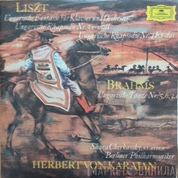 / Franz Liszt - Johannes Brahms , Herbert von Karajan , Berliner Philharmoniker  Shura Cherkassky  - Hungarian Fantasy For Piano And Orchestra; Hungarian Rhapsody No. 5 In E Minor; Hungarian Rhapsody No. 4 In E Flat Major; Hungarian Dances Nos. 5,6,3,1