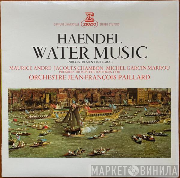 / Georg Friedrich Händel , Maurice André , Jacques Chambon , Michel Garcin-Marrou  Orchestre De Chambre Jean-François Paillard  - Water Music