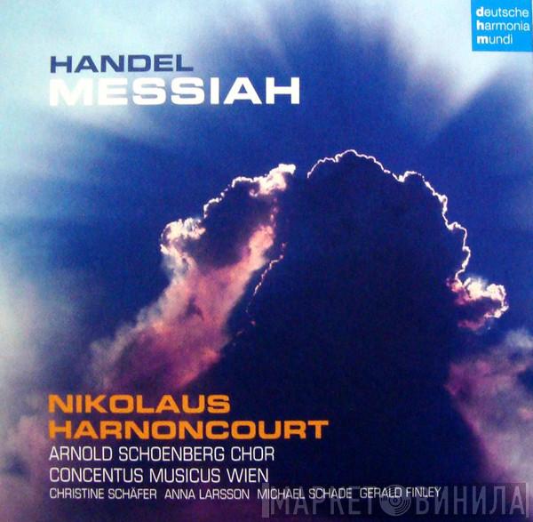 / Georg Friedrich Händel , Nikolaus Harnoncourt , Arnold Schoenberg Chor , Concentus Musicus Wien , Christine Schäfer , Anna Larsson  , Michael Schade  Gerald Finley  - Messiah