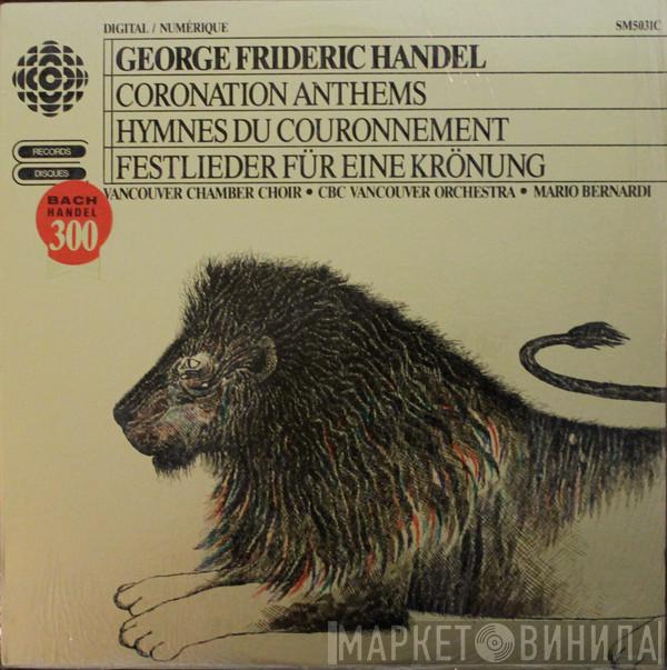 / Georg Friedrich Händel , Vancouver Chamber Choir , CBC Vancouver Orchestra  Mario Bernardi   - Coronation Anthems