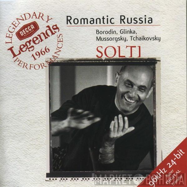 / Georg Solti , Alexander Borodin , Mikhail Ivanovich Glinka , Modest Mussorgsky  Pyotr Ilyich Tchaikovsky  - Romantic Russia