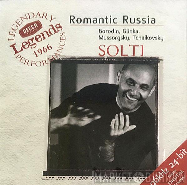 / Georg Solti , Alexander Borodin , Mikhail Ivanovich Glinka , Modest Mussorgsky  Pyotr Ilyich Tchaikovsky  - Romantic Russia