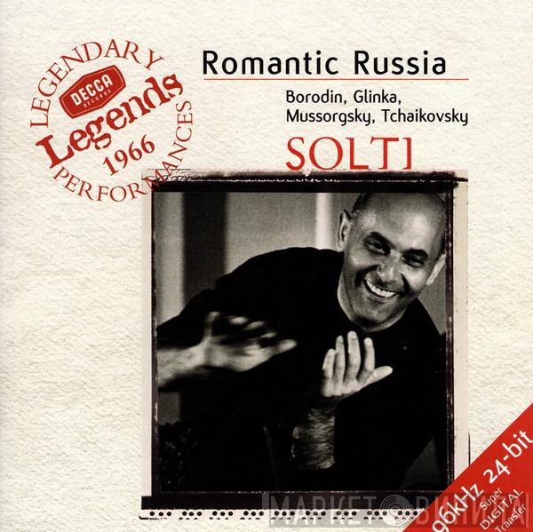 / Georg Solti , Alexander Borodin , Mikhail Ivanovich Glinka , Modest Mussorgsky  Pyotr Ilyich Tchaikovsky  - Romantic Russia