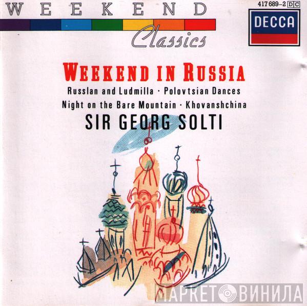 / Georg Solti , Alexander Borodin , Mikhail Ivanovich Glinka  Modest Mussorgsky  - Weekend In Russia