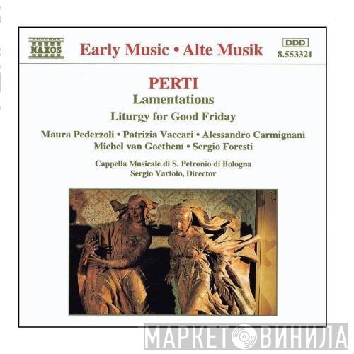 / Giacomo Antonio Perti • Maura Pederzoli • Patrizia Vaccari • Alessandro Carmignani • Michel van Goethem • Sergio Foresti • Cappella Musicale Di S. Petronio Di Bologna  Sergio Vartolo  - Lamentations - Liturgy For Good Friday