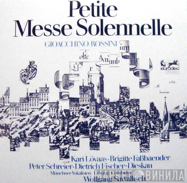/ Gioacchino Rossini , Wolfgang Sawallisch , Kari Lövaas • Brigitte Fassbaender • Peter Schreier , Dietrich Fischer-Dieskau , Münchner Vokalisten  Münchner Vokalisten  - Petite Messe Solennelle