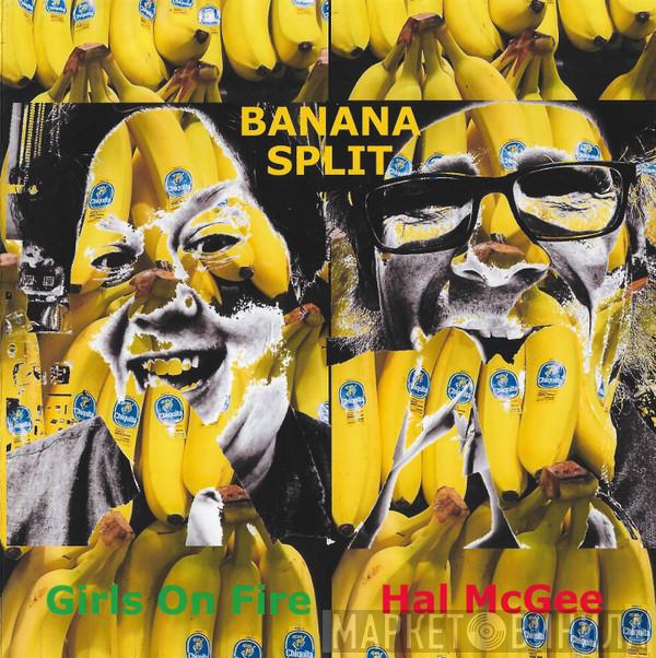 / Girls On Fire  Hal McGee  - Banana Split
