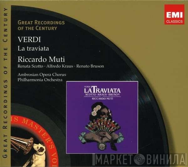 / Giuseppe Verdi • Renata Scotto • Alfredo Kraus • Renato Bruson • The Ambrosian Opera Chorus • Philharmonia Orchestra  Riccardo Muti  - La Traviata