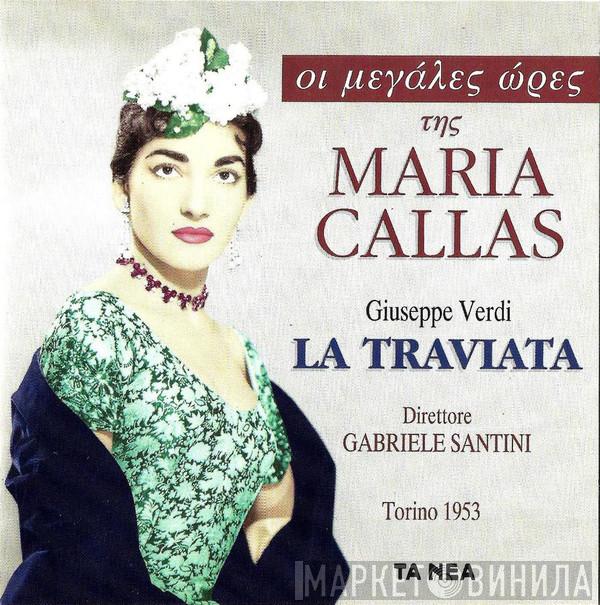 / Giuseppe Verdi , Maria Callas , Francesco Albanese , Ugo Savarese , Coro Cetra , Orchestra Sinfonica Di Torino Della RAI  Gabriele Santini   - La Traviata