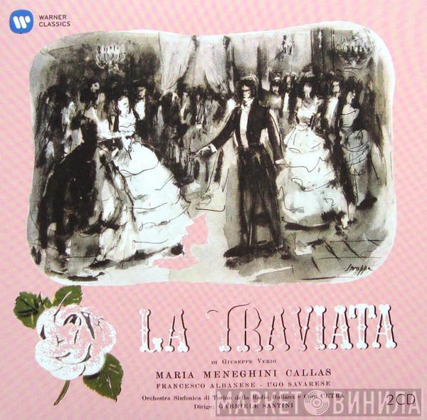 / Giuseppe Verdi , Maria Meneghini-Callas , Francesco Albanese , Ugo Savarese E Orchestra Sinfonica Di Torino Della RAI , Coro Cetra  Gabriele Santini   - La Traviata