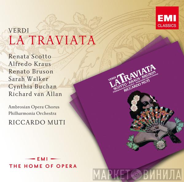 / Giuseppe Verdi , Renata Scotto , Alfredo Kraus , Renato Bruson , Sarah Walker  , Cynthia Buchan , Richard Van Allan , The Ambrosian Opera Chorus , Philharmonia Orchestra  Riccardo Muti  - La Traviata