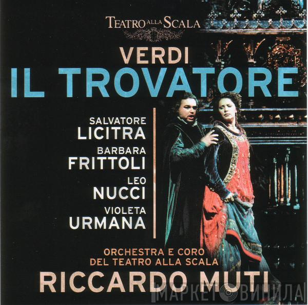 / Giuseppe Verdi , Salvatore Licitra , Barbara Frittoli , Leo Nucci , Violeta Urmana E Orchestra Del Teatro Alla Scala , Coro Del Teatro Alla Scala  Riccardo Muti  - Il Trovatore