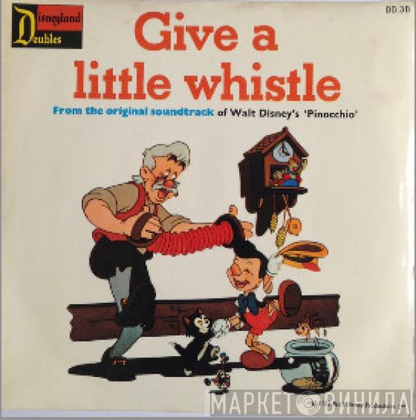  - Give A Little Whistle / Hi-Diddle-Dee-Dee
