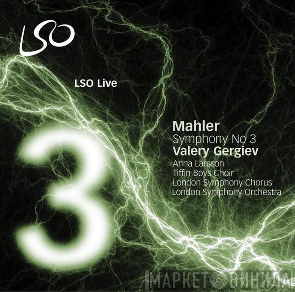 / Gustav Mahler , Valery Gergiev , Anna Larsson  , Tiffin Boys' Choir , The Ladies Of The London Symphony Chorus  The London Symphony Orchestra  - Symphony No 3
