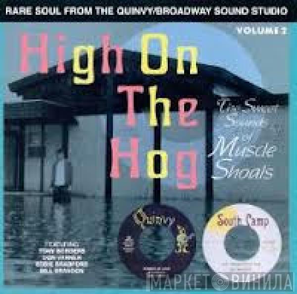  - High On The Hog - Rare Soul From The Quinvy/Broadway Sound Studio - Volume 2