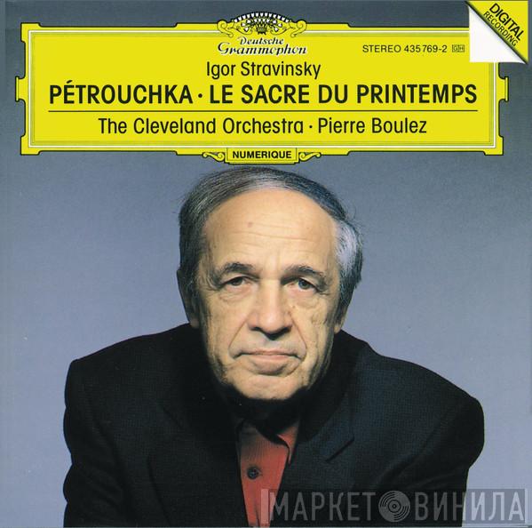 / Igor Stravinsky , The Cleveland Orchestra  Pierre Boulez  - Pétrouchka • Le Sacre Du Printemps