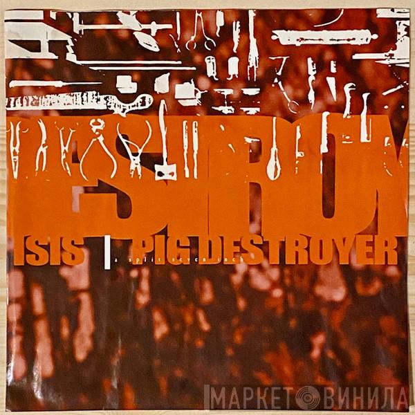 / Isis   Pig Destroyer  - A Split Seven Inch