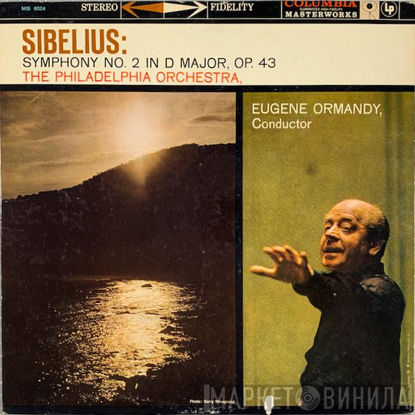 / Jean Sibelius , Eugene Ormandy  The Philadelphia Orchestra  - Symphony No. 2 In D Major, Op. 43