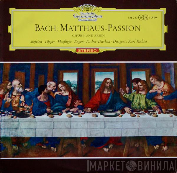 / Johann Sebastian Bach • Irmgard Seefried • Hertha Töpper • Ernst Haefliger • Kieth Engen • Dirigent: Dietrich Fischer-Dieskau  Karl Richter  - Matthäus-Passion - Chöre Und Arien