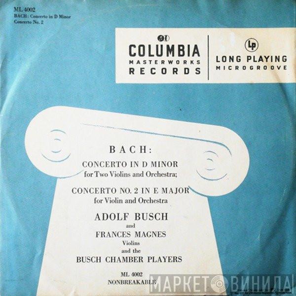 / Johann Sebastian Bach And Adolf Busch And The Frances Magnes  Busch Chamber Players  - Concerto In D Minor For Two Violins And Orchestra ‧ Concerto No. 2 In E Major For Violin And Orchestra