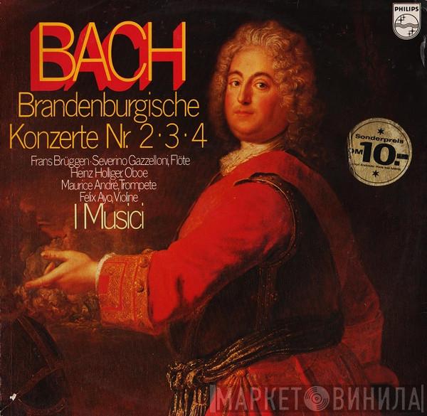 / Johann Sebastian Bach  I Musici  - Brandenburgische Konzerte Nr. 2 • 3 • 4