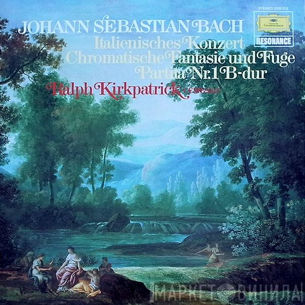 / Johann Sebastian Bach  Ralph Kirkpatrick  - Italienisches Konzert • Chromatische Fantasie Und Fuge • Partita Nr. 1 B-dur