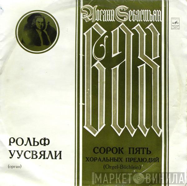 / Johann Sebastian Bach  Rolf Uusväli  - 45 Хоральных Прелюдий (Orgel-Büchlein)