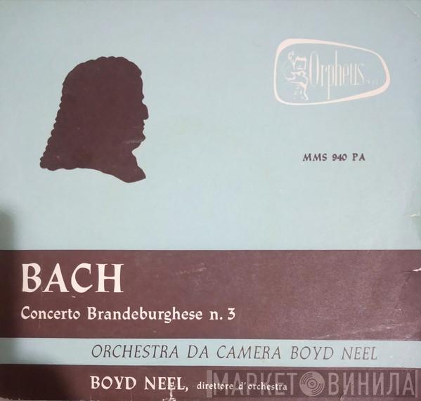 / Johann Sebastian Bach , The Boyd Neel Chamber Orchestra  Boyd Neel  - Concerto Brandeburghese  N. 3