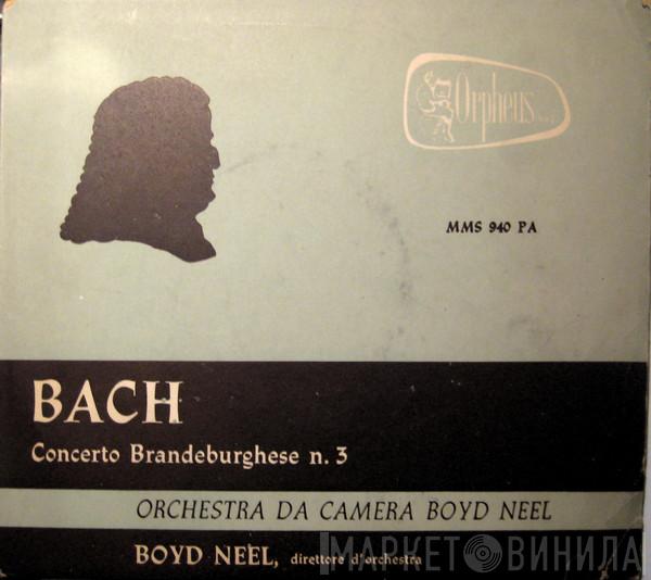/ Johann Sebastian Bach , The Boyd Neel Chamber Orchestra  Boyd Neel  - Concerto Brandeburghese  N. 3