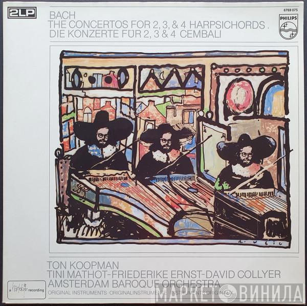 / Johann Sebastian Bach , Ton Koopman , Tini Mathot , Friederike Ernst , David Collyer  The Amsterdam Baroque Orchestra  - The Concertos For 2, 3 & 4 Harpsichords