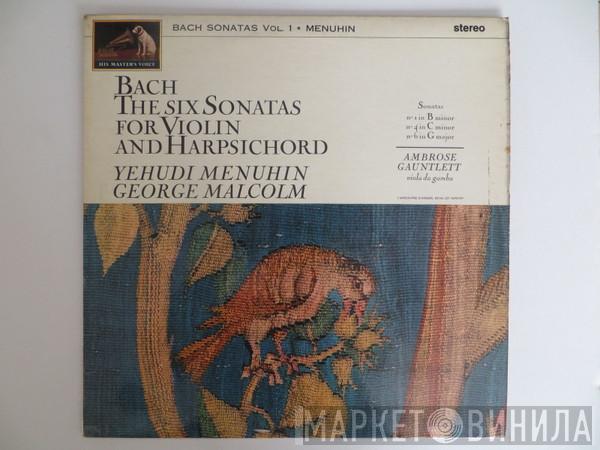 / Johann Sebastian Bach , Yehudi Menuhin , George Malcolm  Ambrose Gauntlett  - The Six Sonatas For Violin And Harpsichord (Vol. 1)