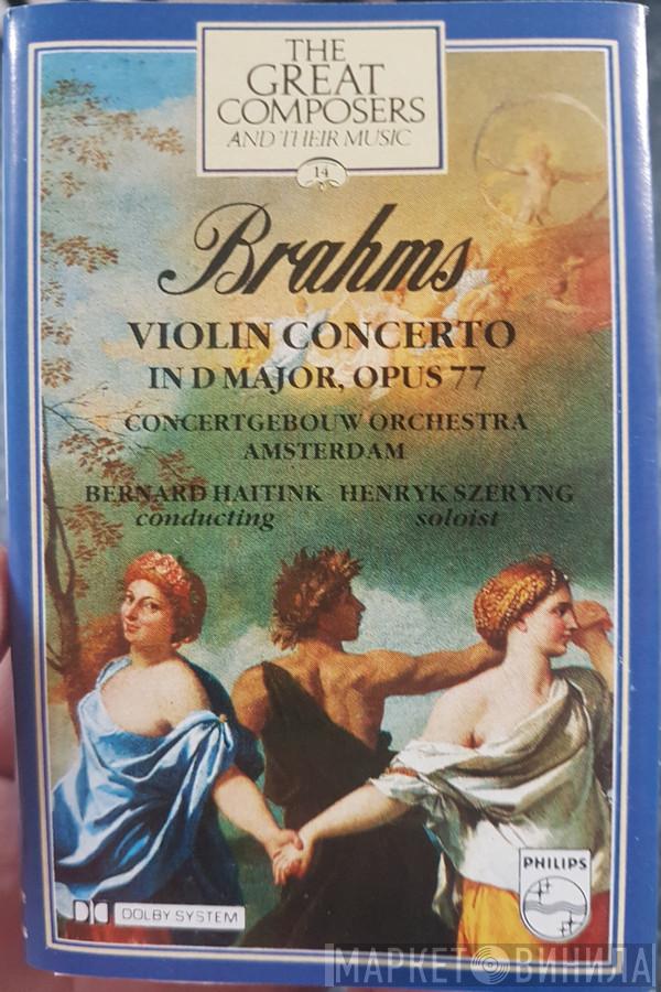 / Johannes Brahms , Concertgebouworkest , Bernard Haitink  Henryk Szeryng  - Violin Concerto In D Major, Opus 77