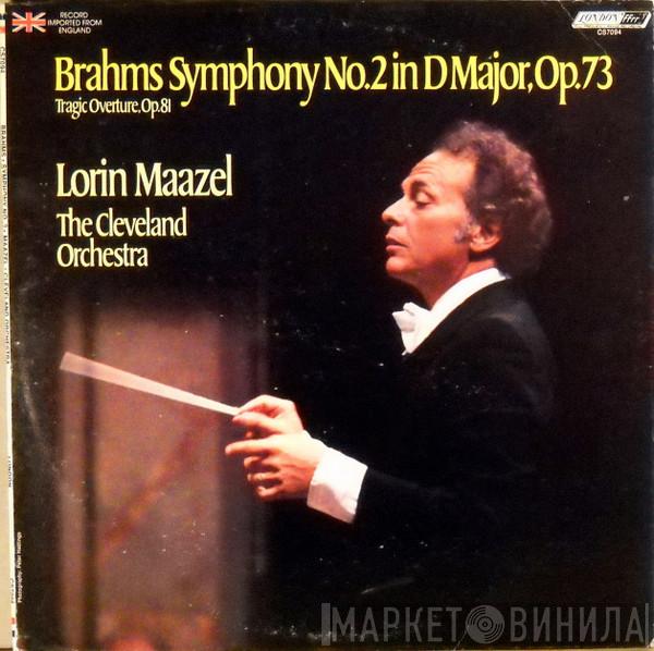 / Johannes Brahms , Lorin Maazel  The Cleveland Orchestra  - Symphonie No. 2 , Op. 73 - Tragic Overture, Op. 81