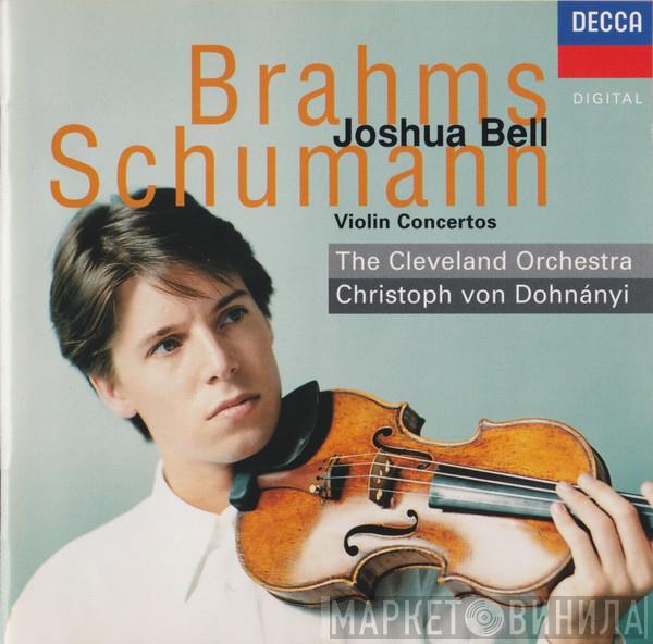 / Johannes Brahms , Robert Schumann , Joshua Bell , Christoph von Dohnányi  The Cleveland Orchestra  - Violin Concertos